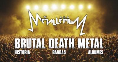 Brutal Death Metal: Historia, Bandas, Álbumes y más