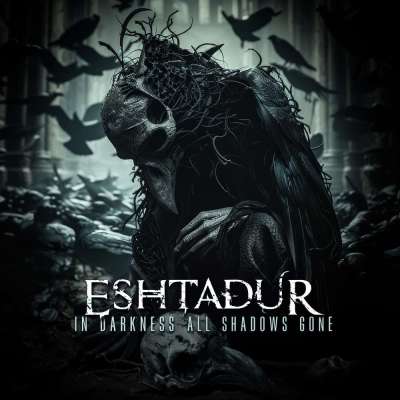 Eshtadur - In Darkness All Shadows Gone - 2026
