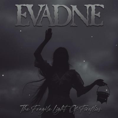 Evadne - The Fragile Light Of Fireflies - 2025