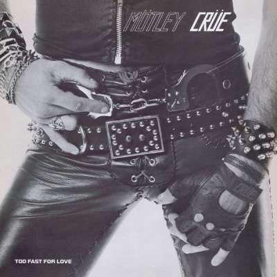 Mötley Crüe - Too Fast For Love - 1981