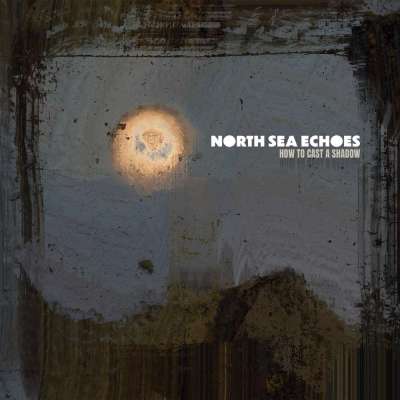 North Sea Echoes - How to Cast a Shadow - 2026