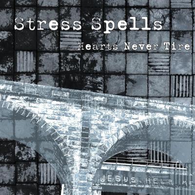 Stress Spells - Hearts Never Tire - 2026
