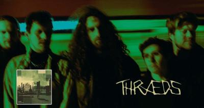 Thraeds presentan nuevo sencillo Nothing Good to Say de nuevo álbum Impermanence