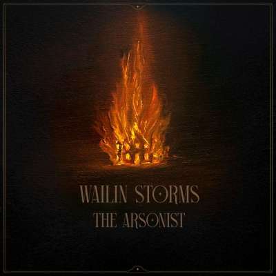Wailin Storms - The Arsonist - 2026